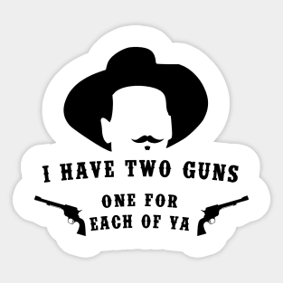 I Have Two Guns Sticker